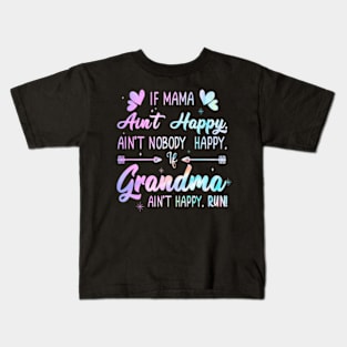 Mama Ain't Happy No Nobody Happy If Grandma Ain't Happy Run tie dye Kids T-Shirt